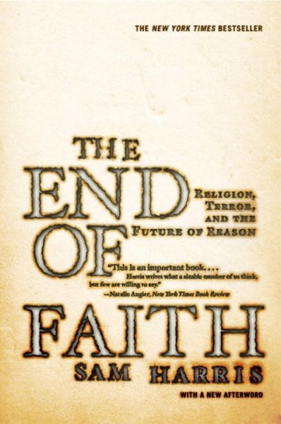 The End of Faith: Religion, Terror, and the Future of Reason cover