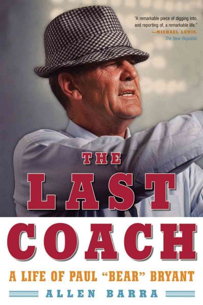 The Last Coach: A Life of Paul "Bear" Bryant cover