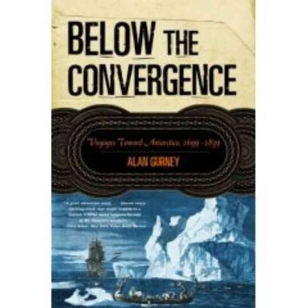 Below the Convergence: Voyages Toward Antarctica, 1699-1839 cover