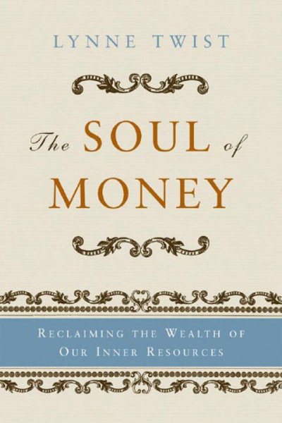 The Soul of Money: Reclaiming the Wealth of Our Inner Resources cover