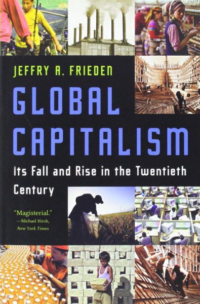 Global Capitalism: Its Fall and Rise in the Twentieth Century cover