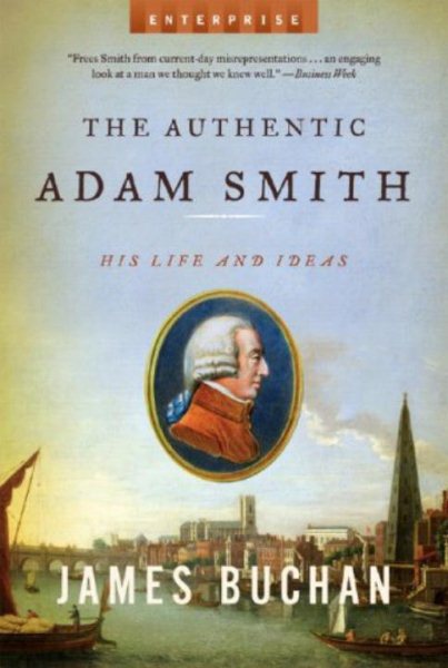 The Authentic Adam Smith: His Life and Ideas (Enterprise) cover