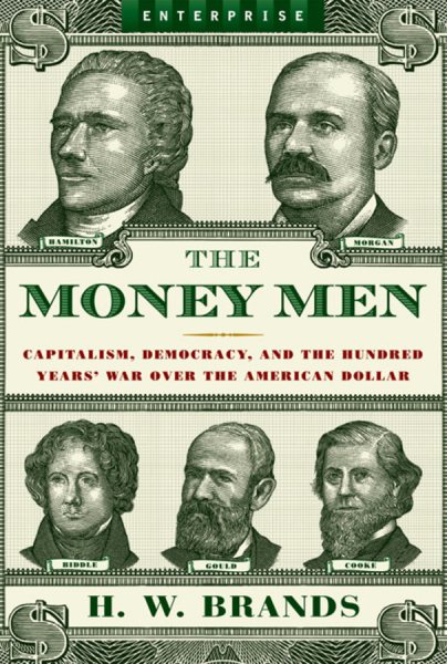 The Money Men: Capitalism, Democracy, and the Hundred Years' War Over the American Dollar (Enterprise) cover