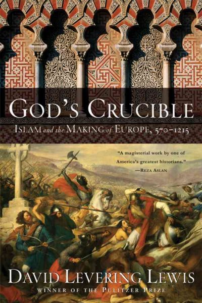 God's Crucible: Islam and the Making of Europe, 570-1215 cover