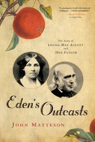 Eden's Outcasts: The Story of Louisa May Alcott and Her Father cover