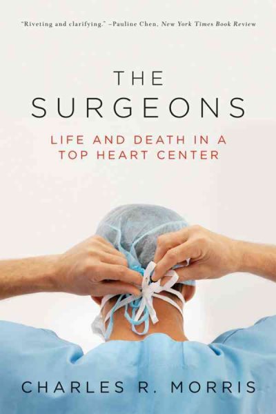 The Surgeons: Life and Death in a Top Heart Center cover