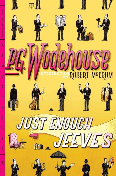 Just Enough Jeeves: Right Ho, Jeeves; Joy in the Morning; Very Good, Jeeves cover