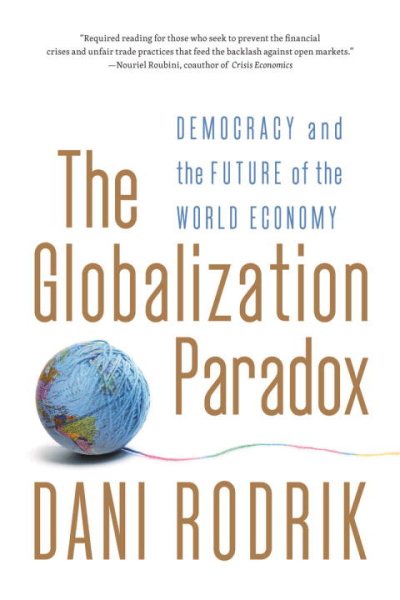 The Globalization Paradox: Democracy and the Future of the World Economy cover