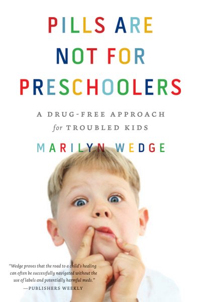 Pills Are Not for Preschoolers: A Drug-Free Approach for Troubled Kids cover