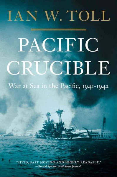 Pacific Crucible: War at Sea in the Pacific, 1941–1942 (The Pacific War Trilogy, 1) cover