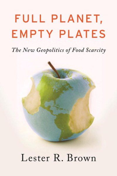 Full Planet, Empty Plates: The New Geopolitics of Food Scarcity cover