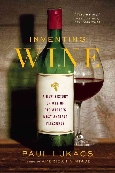 Inventing Wine: A New History of One of the World's Most Ancient Pleasures cover