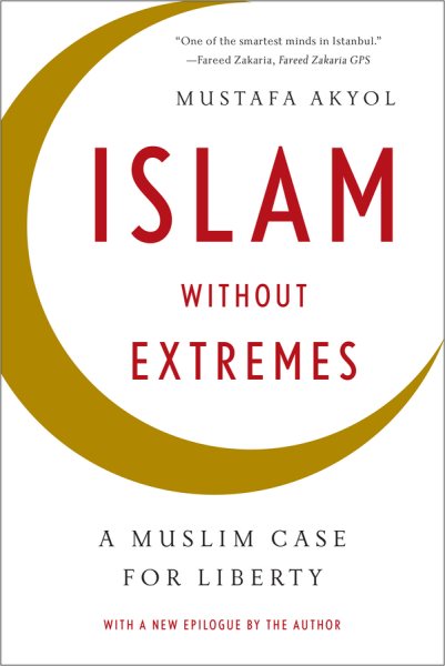 Islam without Extremes: A Muslim Case for Liberty cover