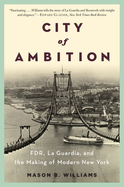 City of Ambition: FDR, LaGuardia, and the Making of Modern New York cover