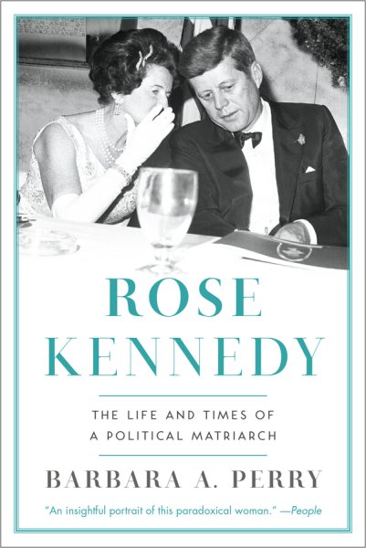Rose Kennedy: The Life and Times of a Political Matriarch cover