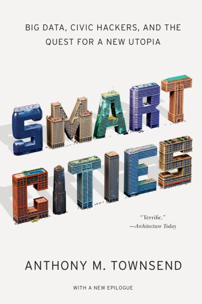 Smart Cities: Big Data, Civic Hackers, and the Quest for a New Utopia cover