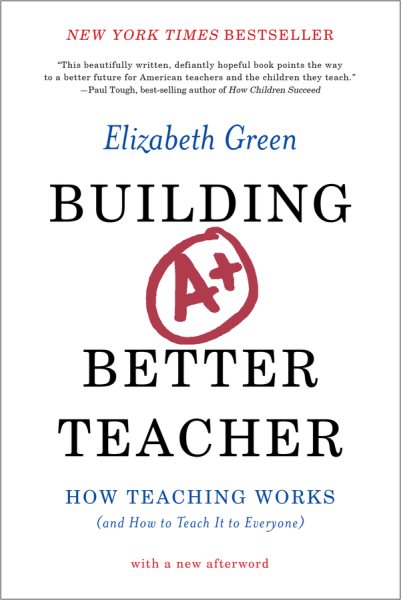 Building a Better Teacher: How Teaching Works (and How to Teach It to Everyone) cover