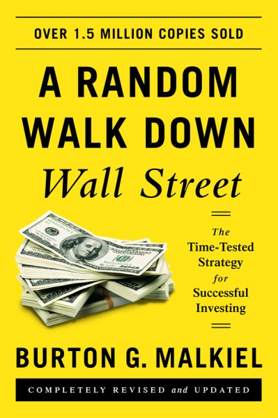 A Random Walk down Wall Street: The Time-tested Strategy for Successful Investing cover