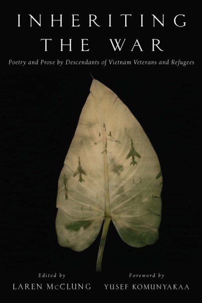 Inheriting the War: Poetry and Prose by Descendants of Vietnam Veterans and Refugees cover