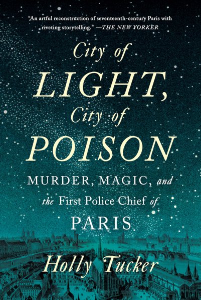 City of Light, City of Poison: Murder, Magic, and the First Police Chief of Paris cover