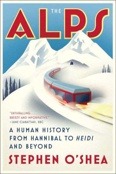The Alps: A Human History from Hannibal to Heidi and Beyond cover