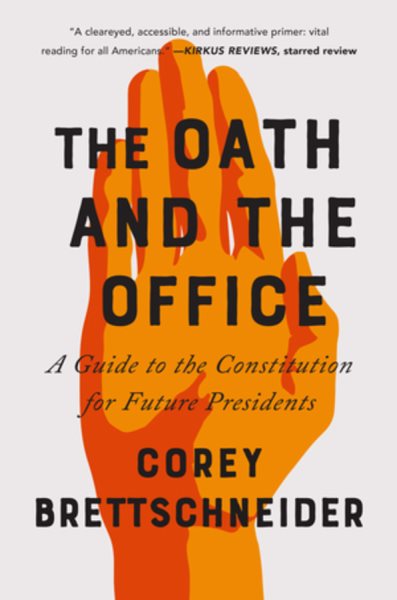 The Oath and the Office: A Guide to the Constitution for Future Presidents cover
