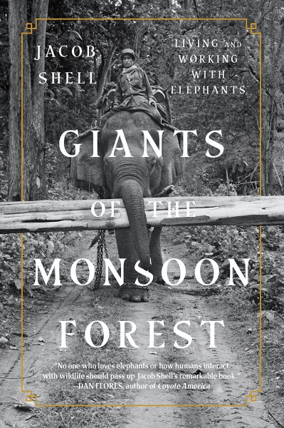 Giants of the Monsoon Forest: Living and Working with Elephants cover