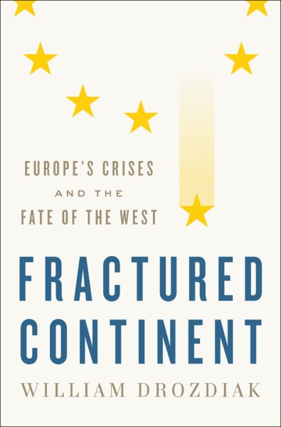 Fractured Continent: Europe's Crises and the Fate of the West cover