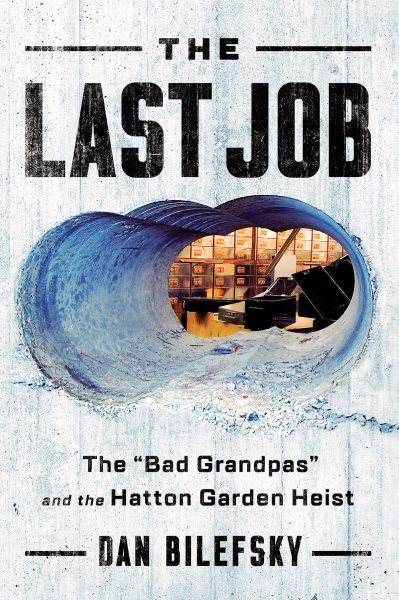 The Last Job: "The Bad Grandpas" and the Hatton Garden Heist cover