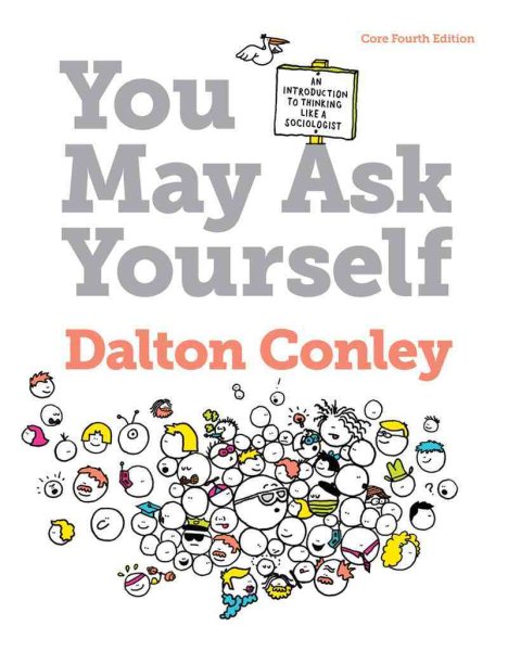 You May Ask Yourself: An Introduction to Thinking Like a Sociologist cover