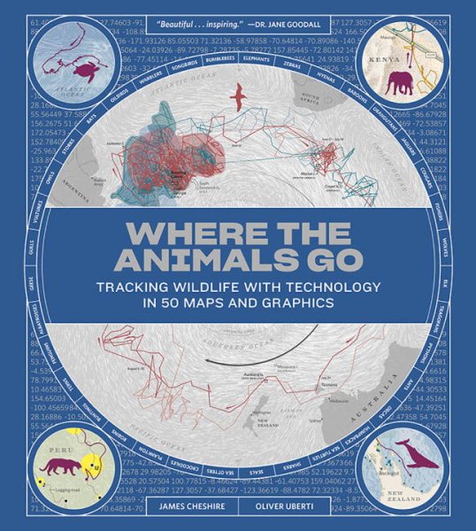 Where the Animals Go: Tracking Wildlife with Technology in 50 Maps and Graphics cover