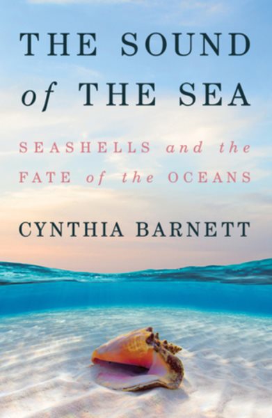 The Sound of the Sea: Seashells and the Fate of the Oceans cover