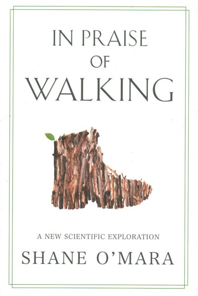 In Praise of Walking: A New Scientific Exploration cover
