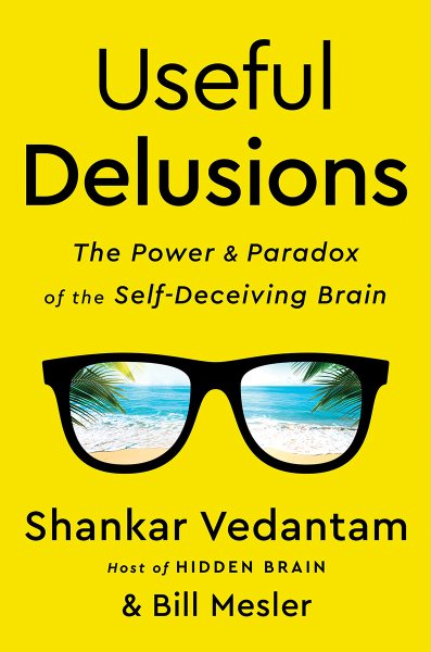 Useful Delusions: The Power and Paradox of the Self-Deceiving Brain cover