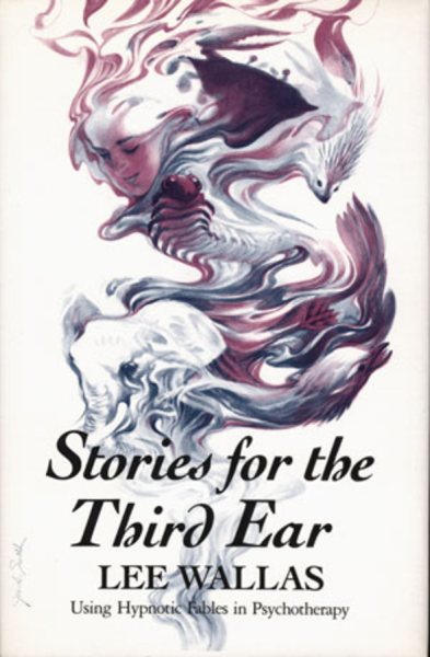 Stories for the Third Ear: Using Hypnotic Fables in Psychotherapy cover
