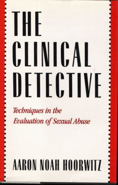 The Clinical Detective: Techniques in the Evaluation of Sexual Abuse cover