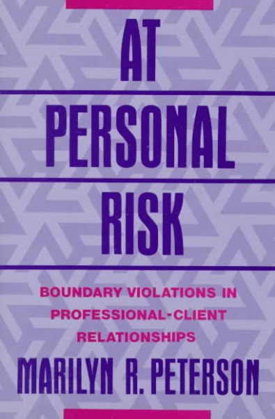 At Personal Risk: Boundary Violations in Professional-Client Relationships cover
