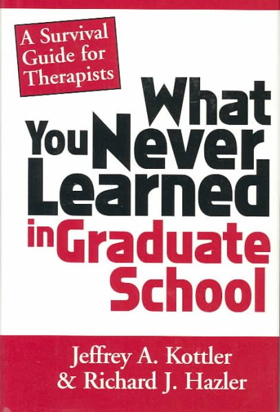 What You Never Learned In Graduate School: A Survival Guide for Therapists cover