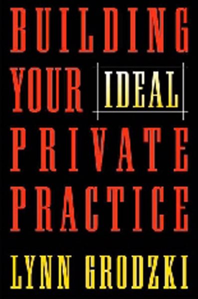 Building Your Ideal Private Practice: A Guide for Therapists and Other Healing Professionals cover
