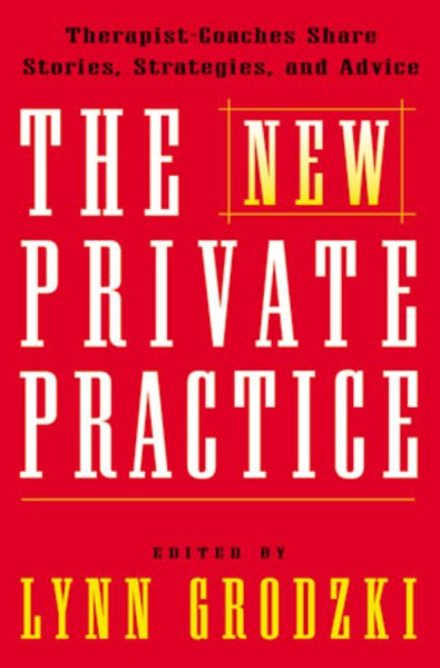The New Private Practice: Therapist-Coaches Share Stories, Strategies, and Advice cover