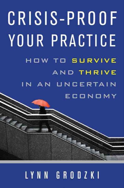 Crisis-Proof Your Practice: How to Survive and Thrive in an Uncertain Economy (Norton Professional Books (Paperback))