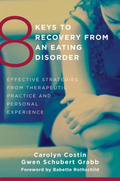 8 Keys to Recovery from an Eating Disorder: Effective Strategies from Therapeutic Practice and Personal Experience (8 Keys to Mental Health) cover