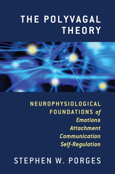 The Polyvagal Theory: Neurophysiological Foundations of Emotions, Attachment, Communication, and Self-regulation (Norton Series on Interpersonal Neurobiology) cover
