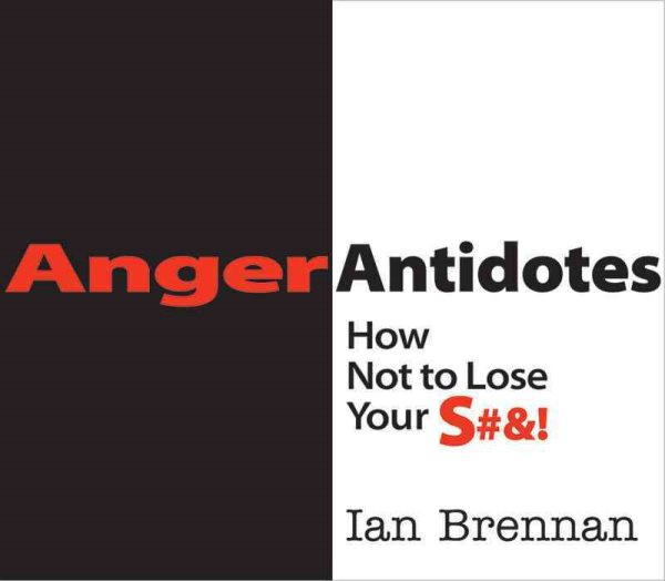 Anger Antidotes: How Not to Lose Your S#&! cover