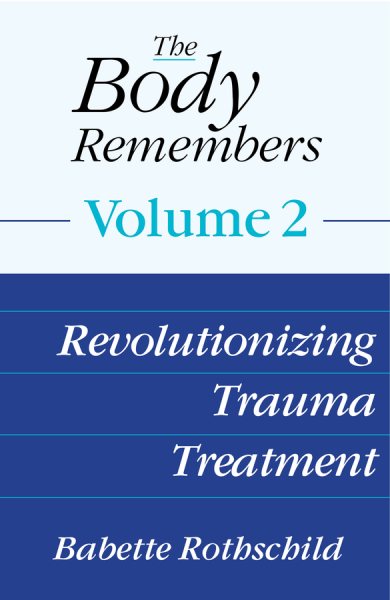 The Body Remembers Volume 2: Revolutionizing Trauma Treatment cover