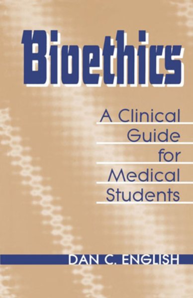 Bioethics: A Clinical Guide for Medical Students (Norton Medical Books) cover