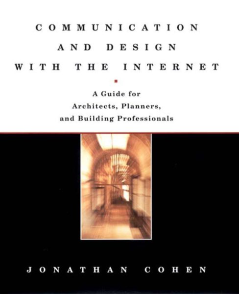 Communication and Design with the Internet: A Guide for Architects, Planners, and Building Professionals (Norton Books for Architects & Designers) cover
