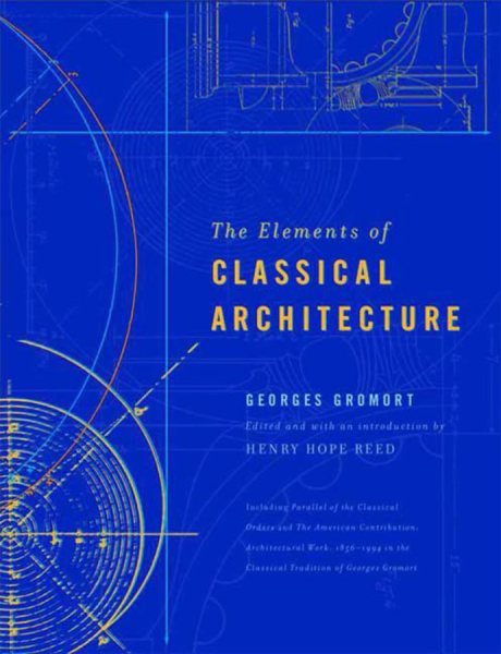 The Elements of Classical Architecture (Classical America Series in Art and Architecture)