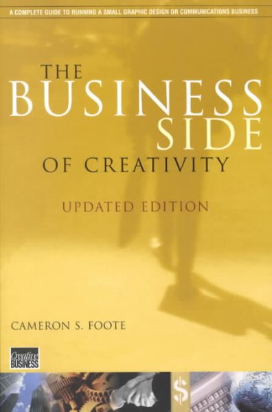 The Business Side of Creativity: The Complete Guide to Running a Graphic Design or Communications Business cover