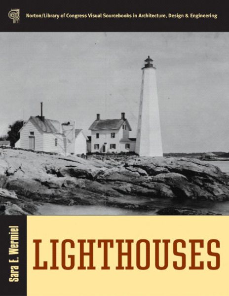 Lighthouses (Norton/Library of Congress Visual Sourcebooks in Architecture, Design & Engineering) cover